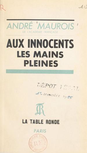 Cover of the book Aux innocents les mains pleines by Guy Fritsch-Estrangin, Gabriel Jeantet, Jacques Laurent