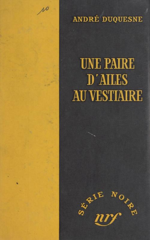 Cover of the book Une paire d'ailes au vestiaire by André Duquesne, Marcel Duhamel, FeniXX réédition numérique