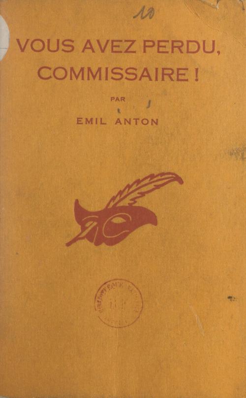 Cover of the book Vous avez perdu, commissaire ! by Émil Anton, Albert Pigasse, (Éditions Du Masque) réédition numérique FeniXX