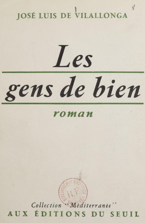Cover of the book Les gens de bien by Jose Luis de Vilallonga, Seuil (réédition numérique FeniXX)