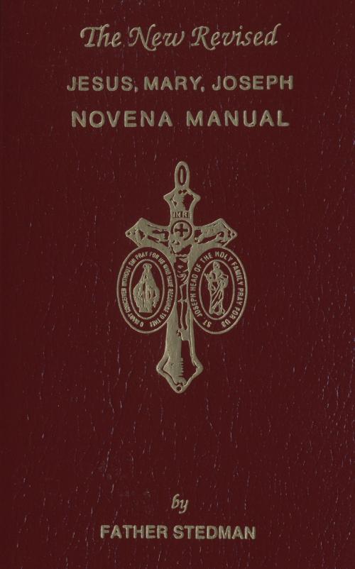 Cover of the book The New Revised Jesus, Mary, Joseph Novena Manual by Fr. Joseph F. Stedman, Confraternity of the Precious Blood