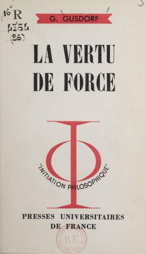 Cover of the book La vertu de force by Jean Bellemin-Noël