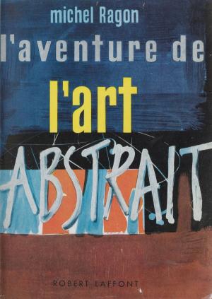 Cover of the book L'aventure de l'art abstrait by Philippe Alfonsi, Patrick Pesnot