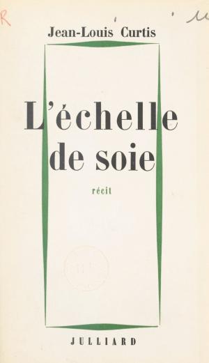 Cover of the book L'échelle de soie by Roland Bacri, Jacques Chancel