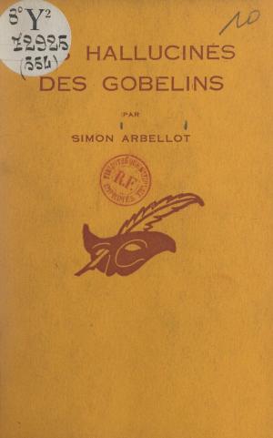 Cover of the book Les hallucinés des Gobelins by Hélène de Monaghan