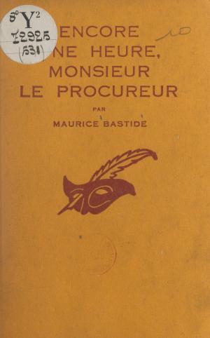 Cover of the book Encore une heure, Monsieur le Procureur by Erik-J. Certön, Armand Ziwès, Albert Pigasse