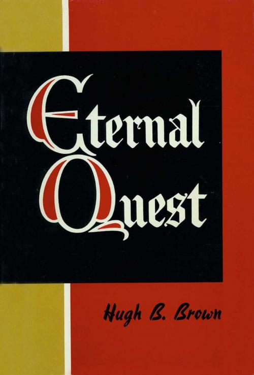 Cover of the book Eternal Quest by Brown, Hugh B., Deseret Book Company