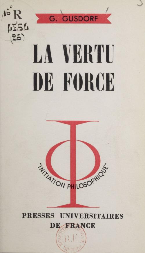 Cover of the book La vertu de force by Georges Gusdorf, Jean Lacroix, Presses universitaires de France (réédition numérique FeniXX)