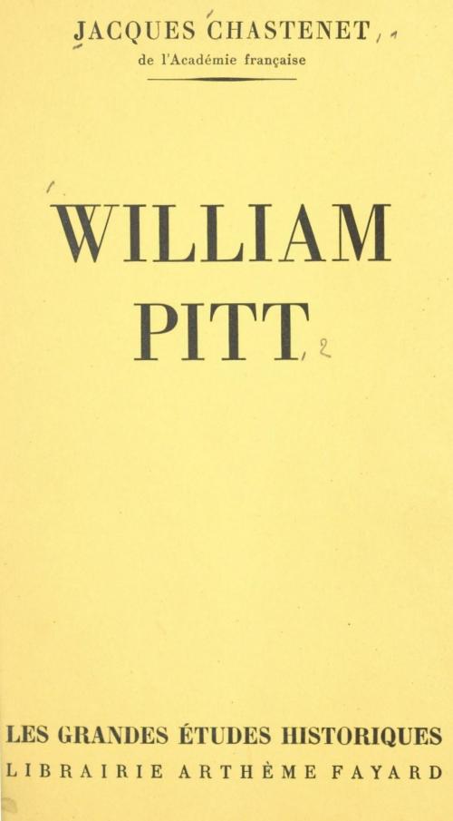 Cover of the book William Pitt by Jacques Chastenet, (Fayard) réédition numérique FeniXX