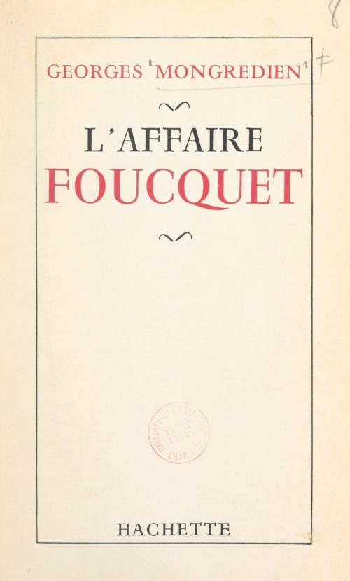 Cover of the book L'affaire Foucquet by Georges Mongrédien, (Hachette) réédition numérique FeniXX