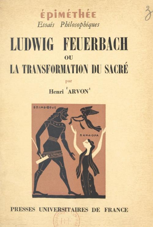 Cover of the book Ludwig Feuerbach by Henri Arvon, Jean Hyppolite, (Presses universitaires de France) réédition numérique FeniXX