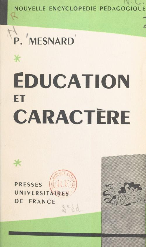 Cover of the book Éducation et caractère by Pierre Mesnard, Pierre Joulia, (Presses universitaires de France) réédition numérique FeniXX