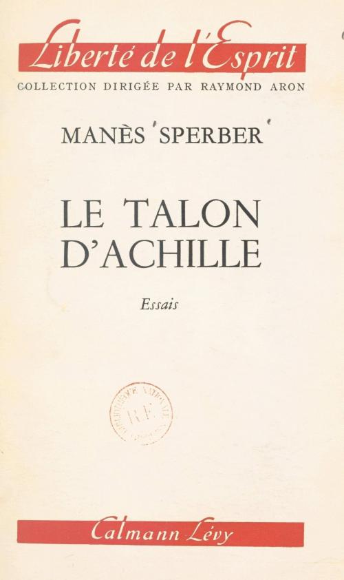 Cover of the book Le talon d'Achille by Manès Sperber, Raymond Aron, (Calmann-Lévy) réédition numérique FeniXX