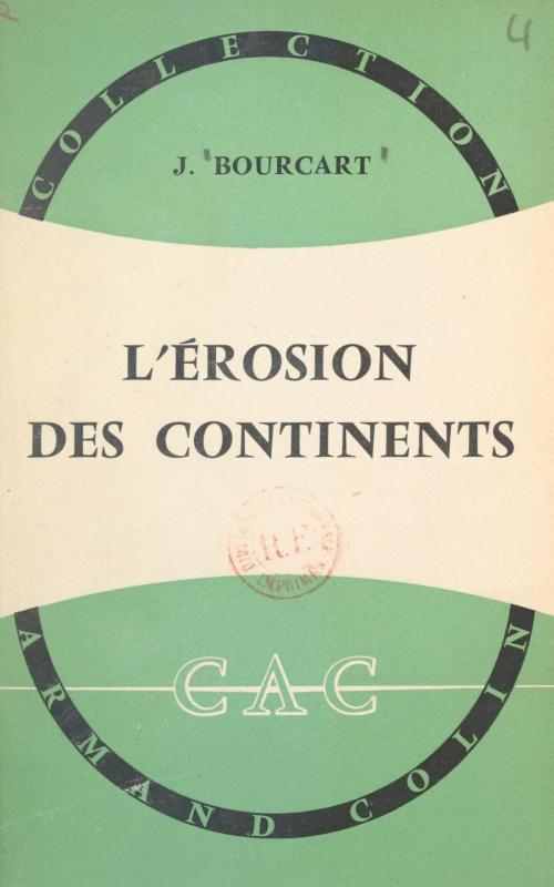 Cover of the book L'érosion des continents by Jacques Bourcart, Paul Montel, Armand Colin (réédition numérique FeniXX)