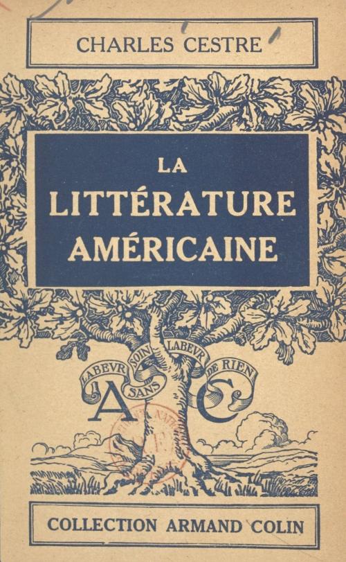 Cover of the book La littérature américaine by Charles Cestre, Paul Montel, Armand Colin (réédition numérique FeniXX)