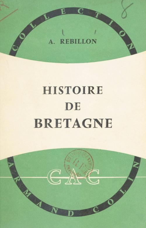 Cover of the book Histoire de Bretagne by Armand Rébillon, Paul Montel, Armand Colin (réédition numérique FeniXX)