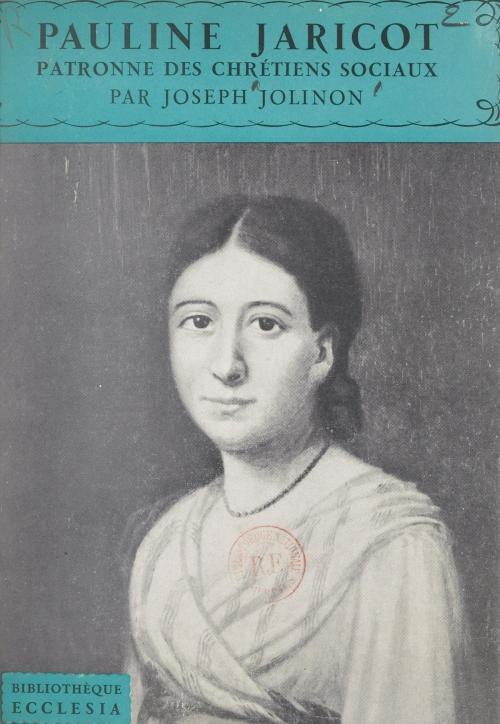Cover of the book Pauline Jaricot by Joseph Jolinon, Daniel-Rops, (Fayard) réédition numérique FeniXX