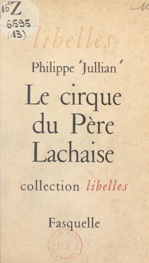 Cover of the book Le cirque du Père Lachaise by Philippe Jullian, (Grasset) réédition numérique FeniXX