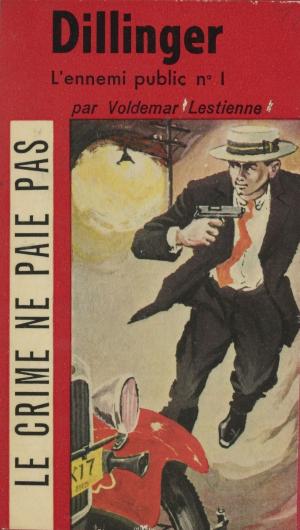 Cover of the book Dillinger by Jean-Pierre Bertrand, Michel Le Bris, Jean-Pierre Le Dantec