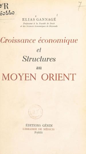 Cover of the book Croissance économique et structures au Moyen Orient by Eliane Aubert