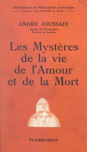 Cover of the book Les mystères de la vie, de l'amour et de la mort by Patrick Jarreau