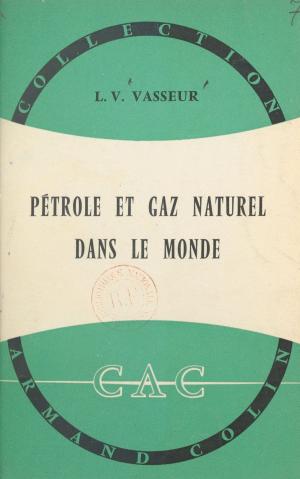 Cover of the book Pétrole et gaz naturel dans le monde by Léon Pardé, Maurice Pardé, Paul Montel