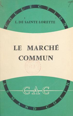 Cover of the book Le Marché commun by Régine Delamotte-Legrand, Frédéric François, Louis Porcher