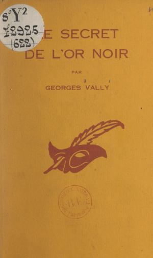 Cover of the book Le secret de l'or noir by Erik-J. Certön, Armand Ziwès, Albert Pigasse