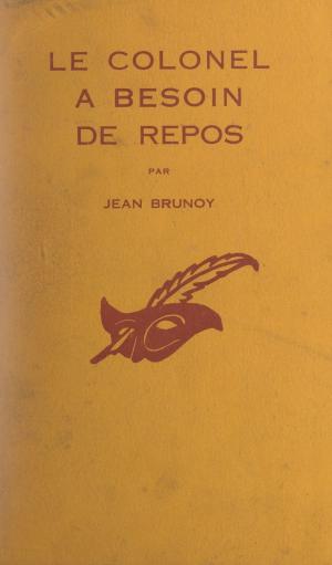 Cover of the book Le colonel à besoin de repos by Pierre Maudru, Albert Pigasse
