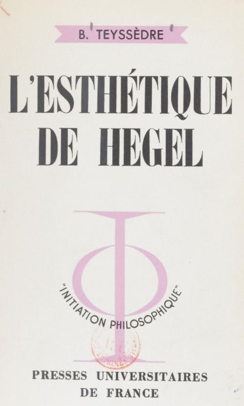 Cover of the book L'esthétique de Hegel by Bernard Teyssèdre, Jean Lacroix, Presses universitaires de France (réédition numérique FeniXX)