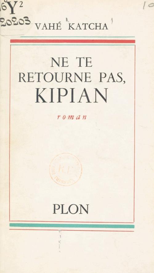 Cover of the book Ne te retourne pas, Kipian by Vahé Katcha, (Plon) réédition numérique FeniXX