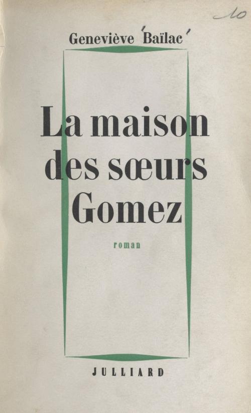 Cover of the book La maison des sœurs Gomez by Geneviève Baïlac, (Julliard) réédition numérique FeniXX