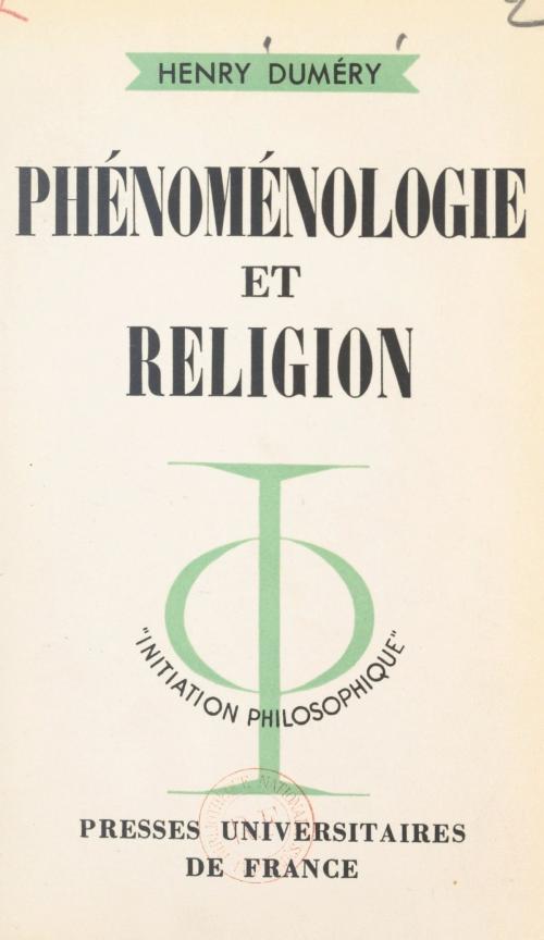 Cover of the book Phénoménologie et religion by Henry Duméry, Jean Lacroix, (Presses universitaires de France) réédition numérique FeniXX