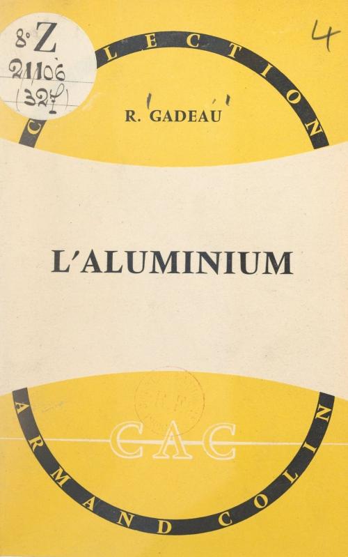 Cover of the book L'aluminium by Robert Gadeau, Paul Montel, Armand Colin (réédition numérique FeniXX)