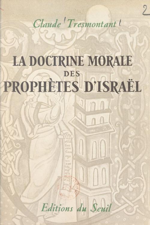 Cover of the book La doctrine morale des prophètes d'Israël by Claude Tresmontant, Seuil (réédition numérique FeniXX)