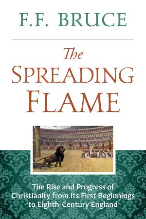 Cover of the book The Spreading Flame by F.F. Bruce, W.J. Martin