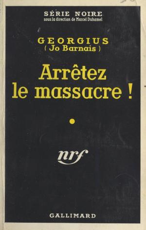 Cover of the book Arrêtez le massacre ! by Pierre Chaunu, Georges Suffert