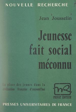 Cover of the book Jeunesse, fait social méconnu by Pierre Brunel