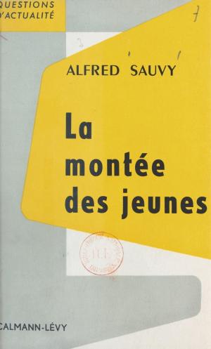 Cover of the book La montée des jeunes by André Lang, Raymond Bernard, Jean Bernard Luc