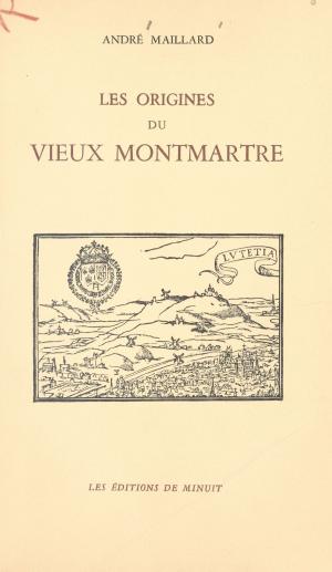Cover of the book Les origines du vieux Montmartre by Pierre Weill, Denis Lindon