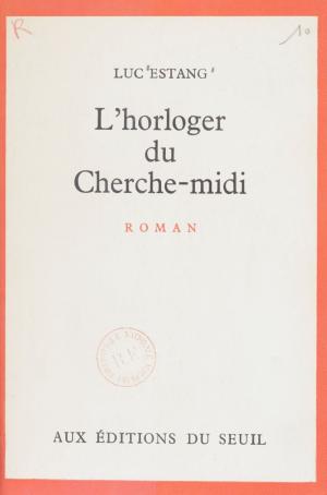 Cover of the book L'horloger du Cherche-midi by Maurice Duverger, Jean-Claude Guillebaud, Jean Lacouture