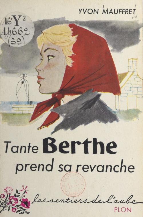Cover of the book Tante Berthe prend sa revanche by Yvon Mauffret, (Plon) réédition numérique FeniXX