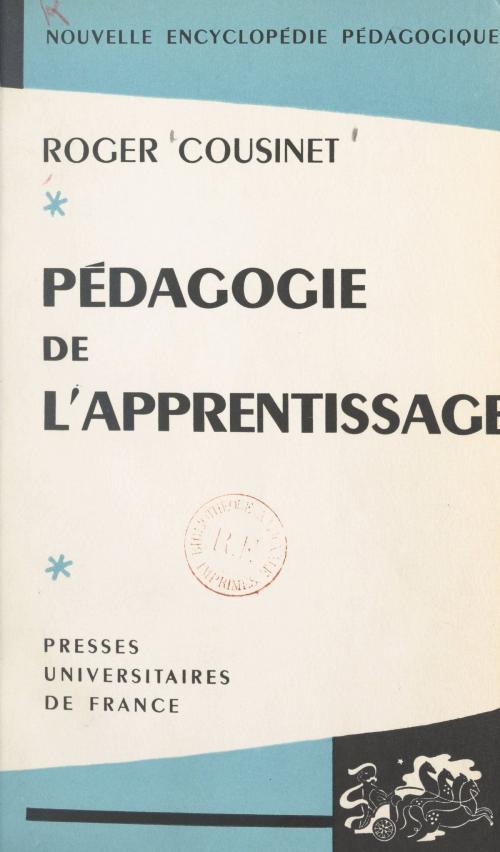 Cover of the book Pédagogie de l'apprentissage by Roger Cousinet, Pierre Joulia, (Presses universitaires de France) réédition numérique FeniXX