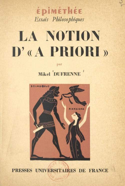 Cover of the book La notion d'a priori by Mikel Dufrenne, Jean Hyppolite, (Presses universitaires de France) réédition numérique FeniXX