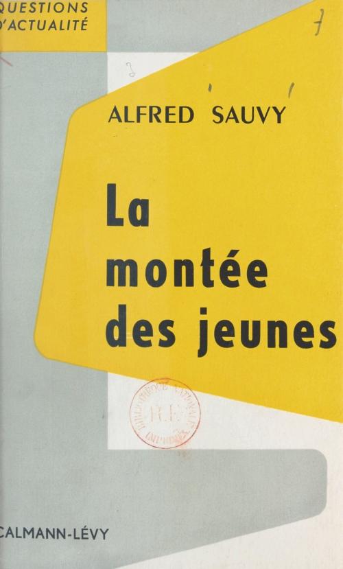 Cover of the book La montée des jeunes by Alfred Sauvy, François-Henri de Virieu, Calmann-Lévy (réédition numérique FeniXX)