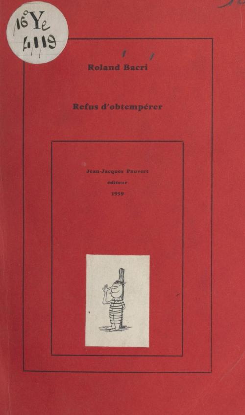 Cover of the book Refus d'obtempérer by Roland Bacri, (Pauvert) réédition numérique FeniXX