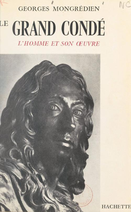 Cover of the book Le Grand Condé by Georges Mongrédien, Charles Kunstler, (Hachette) réédition numérique FeniXX