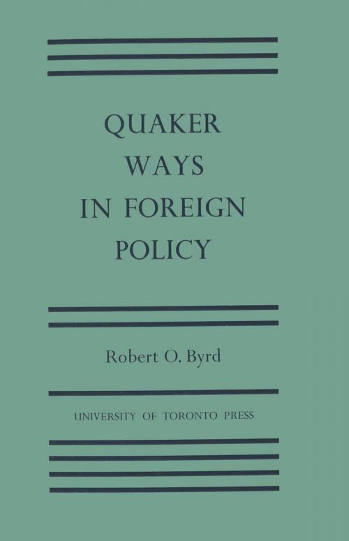 Cover of the book Quaker Ways in Foreign Policy by Robert Byrd, University of Toronto Press, Scholarly Publishing Division