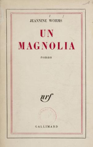 Cover of the book Un magnolia by René Huyghe, Marc-Alain Descamps, Jacques Donnars