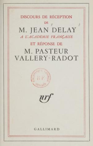 Cover of the book Discours de réception de M. Jean Delay à l'Académie française by Michel Lespart, Marcel Duhamel